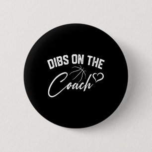 Dibs On The Coach Cute Basketball Coach Wife Mom G Button