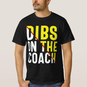 Dibs On The Coach, football coach, football wife,  T-Shirt