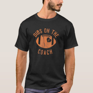 Dibs On The Coach Football Wife Girlfriend Love T-Shirt