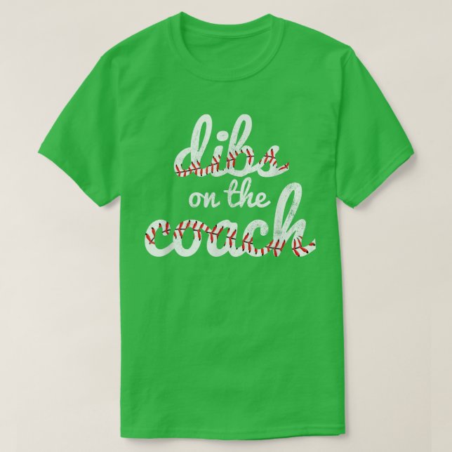 Dibs On The Coach Funny Baseball Lovers  T-Shirt (Design Front)