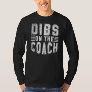 Dibs On The Coach Sports Coach T-Shirt