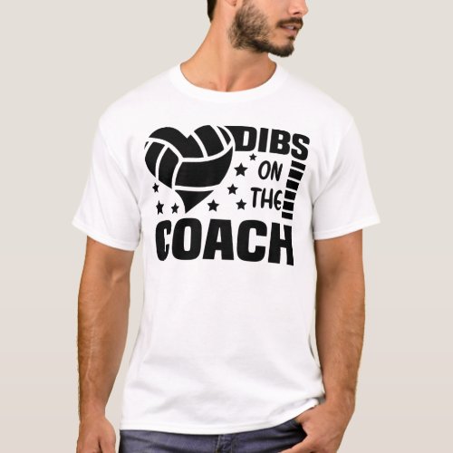 Dibs On the Coach Volleyball Dibs On the Coach T_Shirt
