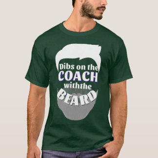 Dibs on the coach with the beard 4 T-Shirt
