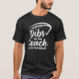 Dibs On The Coach With The Beard Football Coach's  T-Shirt