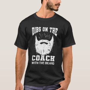 Dibs on The Coach With the beard Softball Coach's T-Shirt