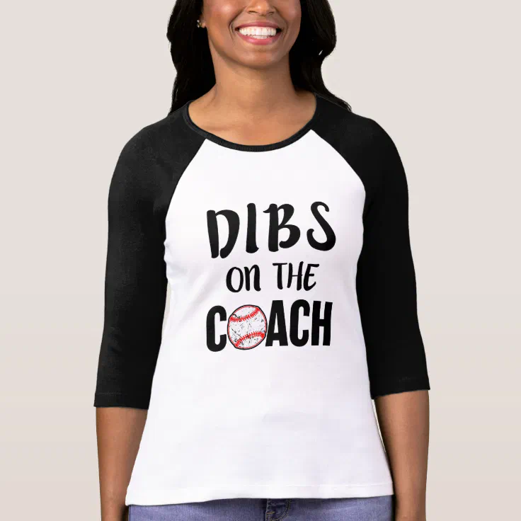 Dibs on the coach womens baseball shirt - wife | Zazzle