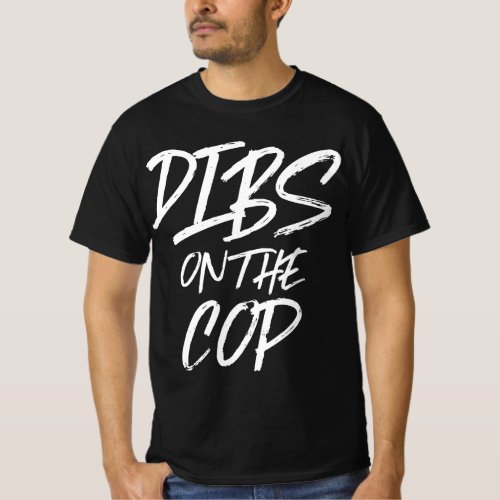 Dibs On The Cop Funny Husband Wife Police Law T_Shirt