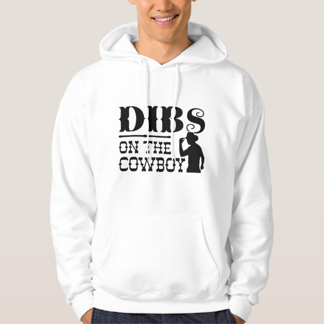 Dibs On The Cowboy Hoodie (Front)