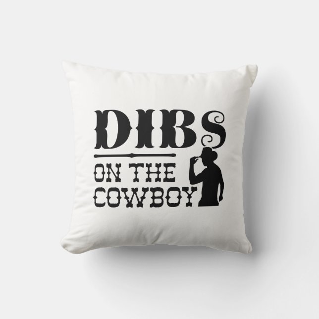 Dibs On The Cowboy Throw Pillow (Front)