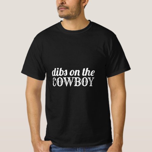 Dibs on the Cowboy White Graphic Yeehaw Southern  T_Shirt