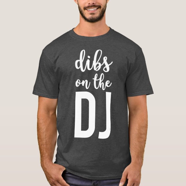 Dibs On The DJ Funny DJs Wife T-Shirt (Front)