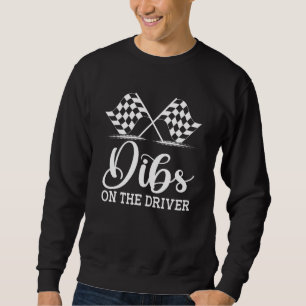 Dibs On The Driver  Drag Racer Race Flag Car Wife Sweatshirt