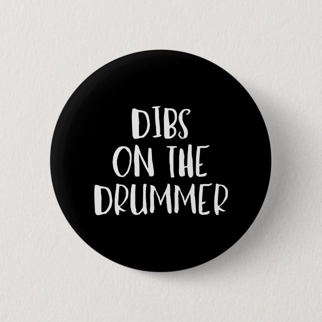 Dibs on the Drummer Funny Band Fan Quote Button (Front)