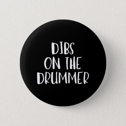 Dibs on the Drummer Funny Band Fan Quote Button