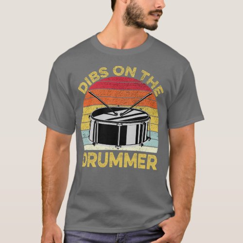 Dibs On The Drummer Funny Drummer Drumming 1 T_Shirt
