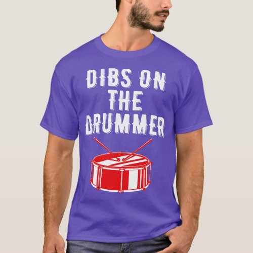 Dibs On The Drummer Funny Drummer Drumming 2 T_Shirt