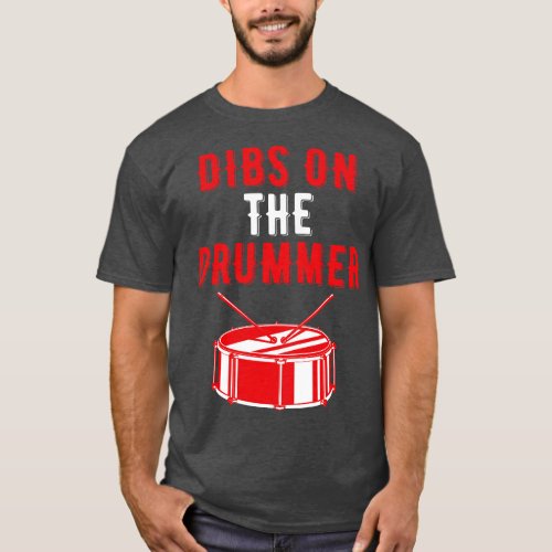 Dibs On The Drummer Funny Drummer Drumming 3 T_Shirt
