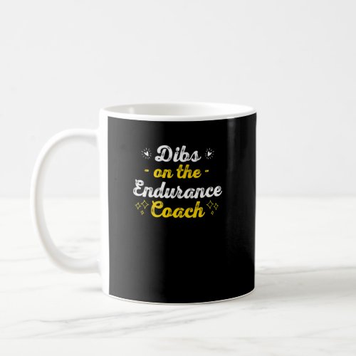 Dibs on the Endurance Coach Sayings  Quotes Humor  Coffee Mug
