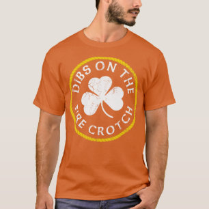 Dibs On The Fire Crotch Redhead Ginger St Patricks T-Shirt