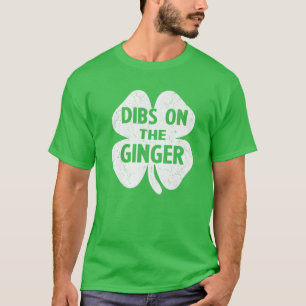 Dibs On The Ginger Drinking St Patricks Day Gift W T-Shirt