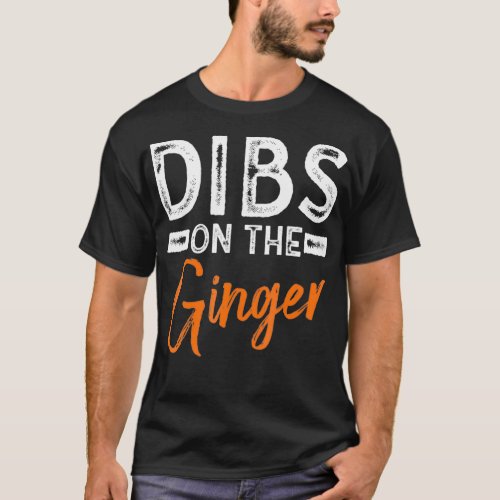 Dibs On The Ginger Funny Redhead Gift Idea  T_Shirt