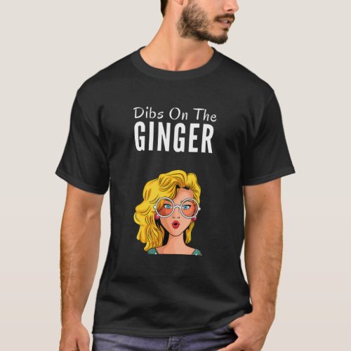 Dibs On The Ginger Redhead Day Red Hair Gifts Prou T_Shirt