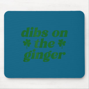 Dibs on the ginger st patrick's day irish gingersD Mouse Pad