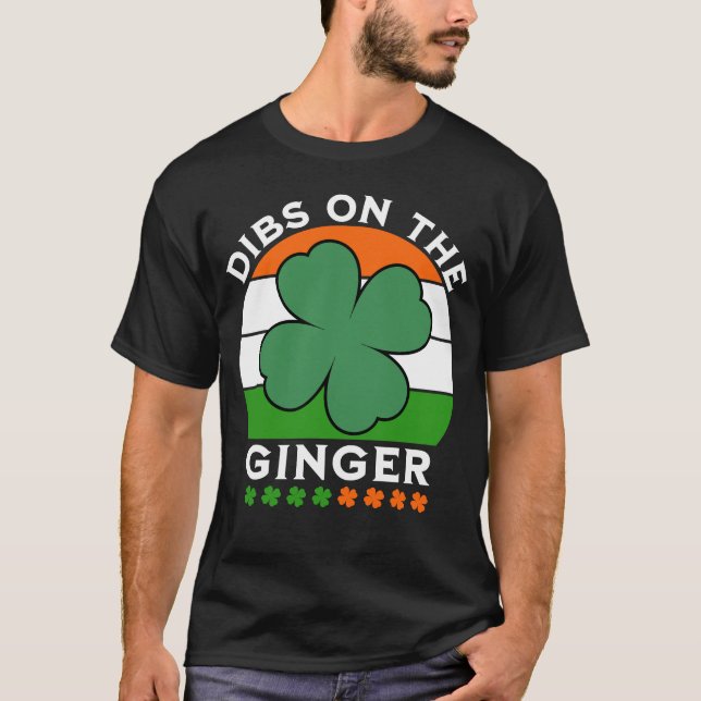 Dibs on the Ginger, St Patricks Day T-Shirt (Front)