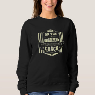 Dibs on the Grammar Coach Sayings English Teacher  Sweatshirt