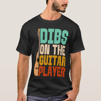 Dibs On The Guitar Player Funny Musician T-Shirt