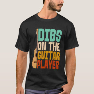Dibs On The Guitar Player Funny Musician T-Shirt