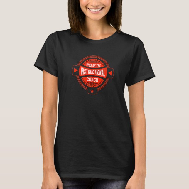 Dibs on the Instructional Coach Sayings Teacher Tr T-Shirt (Front)