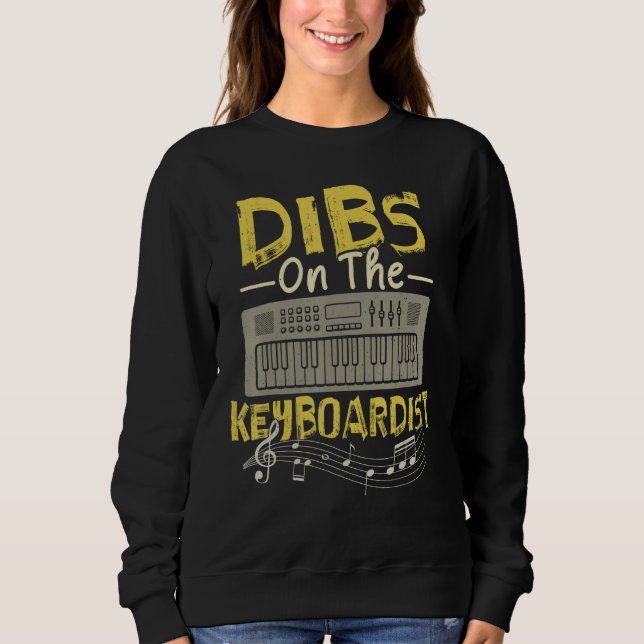 Dibs On The Keyboardist  Keyboarder Keyboard Sweatshirt (Front)