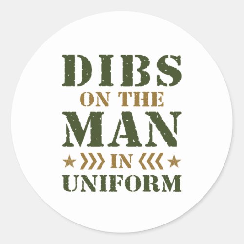 Dibs on the Man in Uniform Military Wife GF Classic Round Sticker