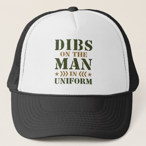 Dibs on the Man in Uniform Military Wife GF Trucker Hat