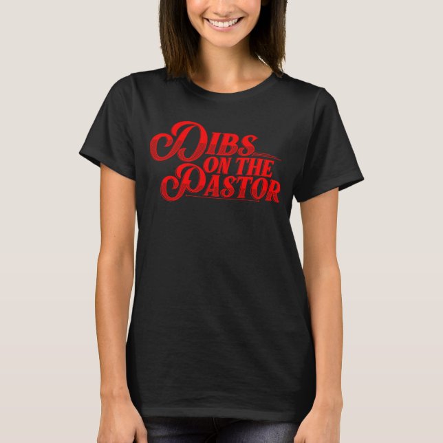 Dibs On The Pastor  For Women Cool Pastor's Wife T-Shirt (Front)