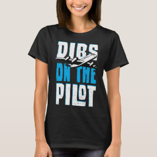 Dibs On The Pilot - Pilot T-Shirt