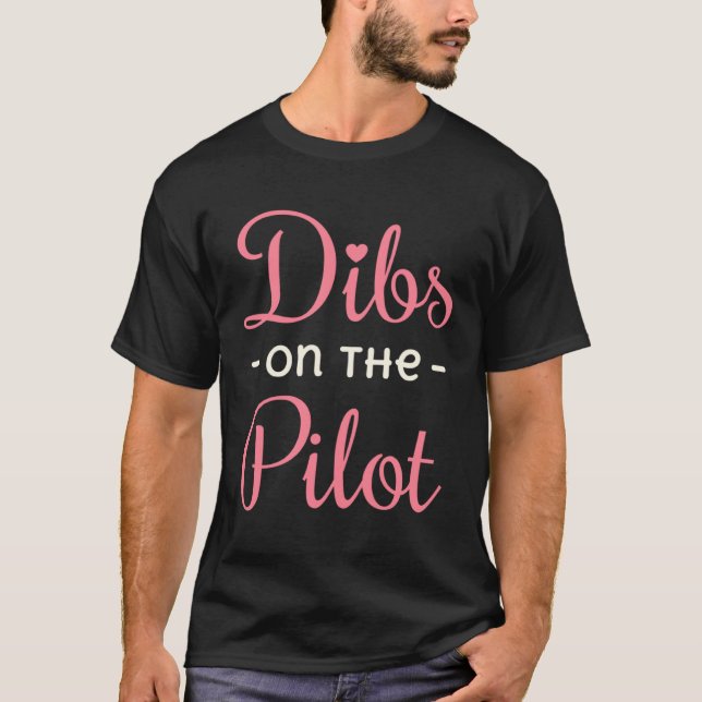 Dibs on the Pilot Wife Life Girlfriend GF T-Shirt (Front)