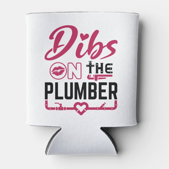 Dibs on the Plumber Can Cooler (Front)