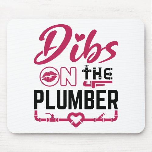 Dibs on the Plumber Mouse Pad