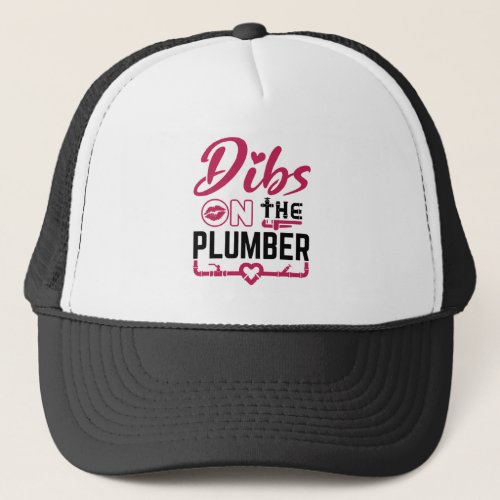 Dibs on the Plumber Trucker Hat