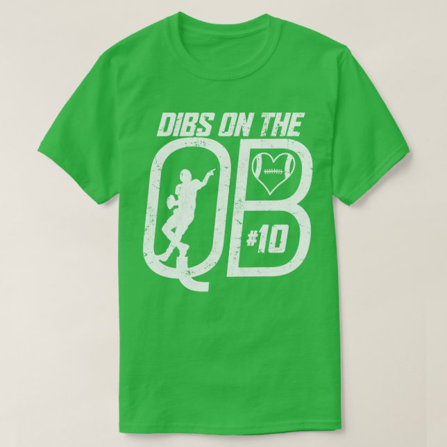 DIBS ON THE QUARTERBACK 10 LOVE FOOTBALL NUMBER 10 T-Shirt (Design Front)
