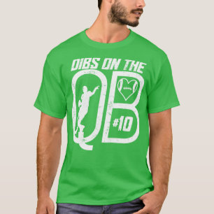 DIBS ON THE QUARTERBACK 10 LOVE FOOTBALL NUMBER 10 T-Shirt