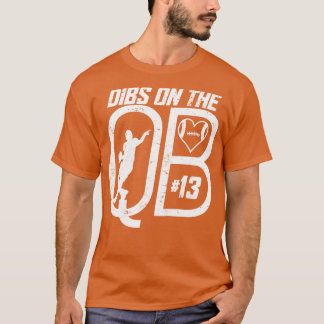 DIBS ON THE QUARTERBACK 13 LOVE FOOTBALL NUMBER 13 T-Shirt
