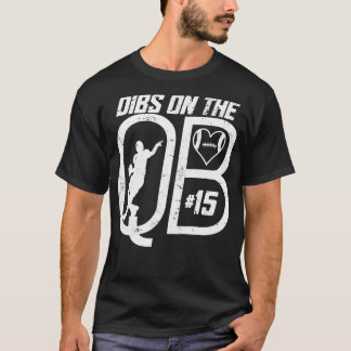 DIBS ON THE QUARTERBACK 15 LOVE FOOTBALL NUMBER 15 T-Shirt