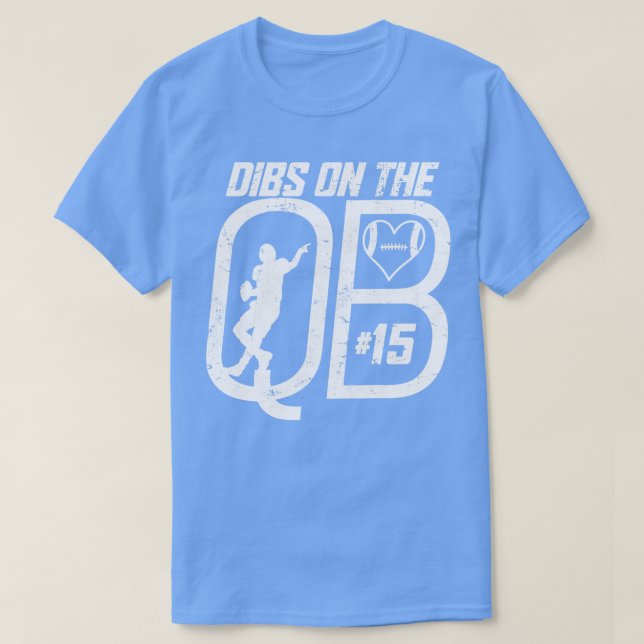 DIBS ON THE QUARTERBACK 15 LOVE FOOTBALL NUMBER 15 T-Shirt (Design Front)