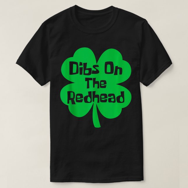 Dibs On The Redhead Funny Irish St Patricks Day Sh T-Shirt (Design Front)