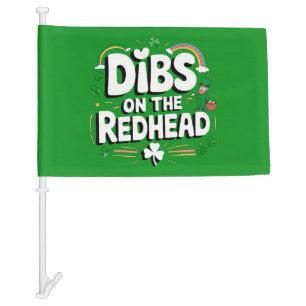 Dibs On The Redhead Funny St Patrick's Day Car Flag