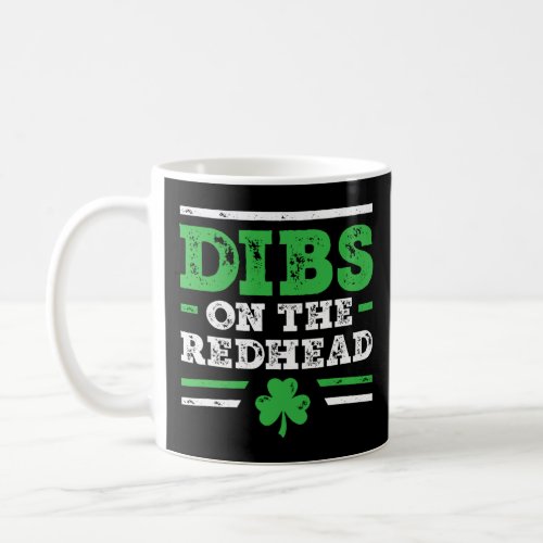 Dibs On The Redhead Funny St Patricks Day Drinking Coffee Mug