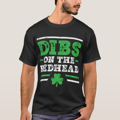 Dibs On The Redhead Funny St Patricks Day Drinking T_Shirt